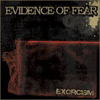 Evidence Of Fear : Exorcism
